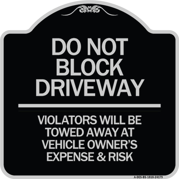 Do Not Block Driveway Violators Will Be Towed Away at Vehicle Owners Expense & Risk, BS-1818-24179